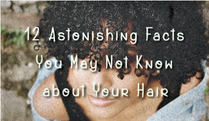 12 Astonishing Facts You May Not Know about Your Hair