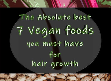 The Absolute best 7 Vegan foods you must have for hair growth